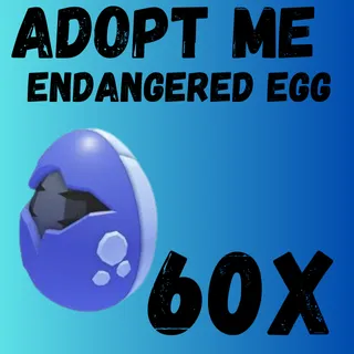 60X Endangered Egg 