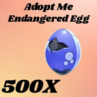 500X Endangered Egg 