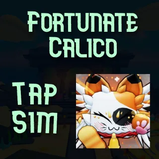Fortunate Calico  - TAP SIMULATOR