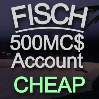 500MC$ FISCH ACCOUNT