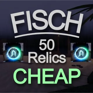 FISCH 50 Relics