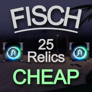 FISCH 25 Relics