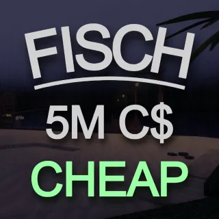 5,000,000C$ | FISCH 