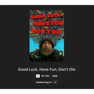 Good Luck, Have Fun, Don't Die 4k MA