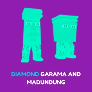 DIAMOND GARAMA AND MADUNDUNG