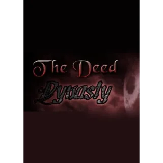 The Deed: Dynasty