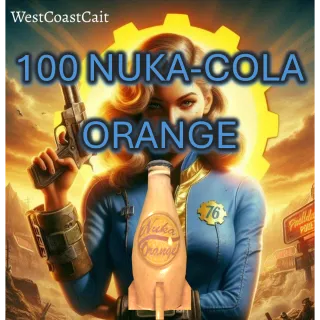 100 Nuka-Cola Orange