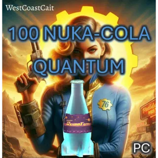 100 Nuka-Cola Quantum