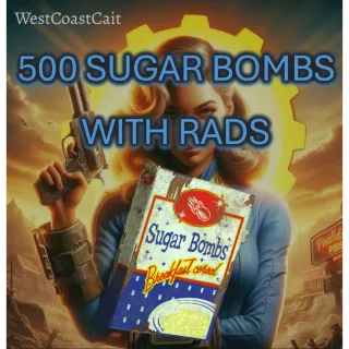 500 Sugar Bombs with Rads