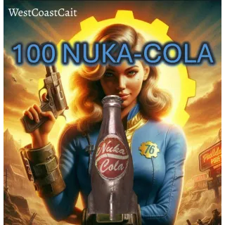 100 Nuka-Cola 