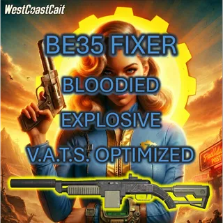 Bloodied Explosive VATS Optimized BE35 The Fixer