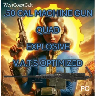 .50 Cal Quad Explosive V.A.T.S. Optimized