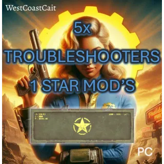 5x Troubleshooters 1 Star Mods