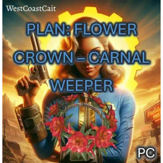 Plan: Flower Crown - Carnal Weeper