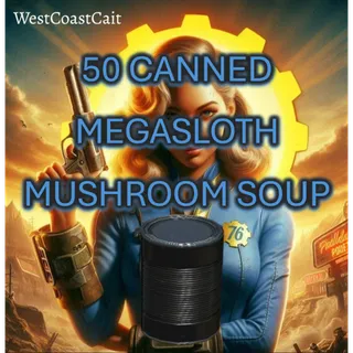 50 Canned Megasloth Mushroom Soup