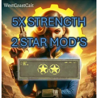 5x Strength 2 Star Mod's