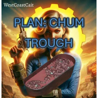 Plan: Chum Trough