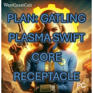 Plan: Gatling Plasma Swift Core Receptacle