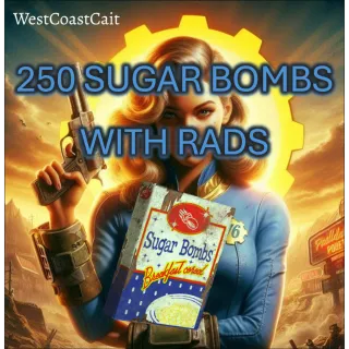 250 Sugar Bombs with Rads