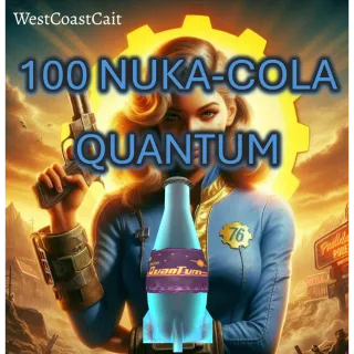 100 Nuka-Cola Quantum