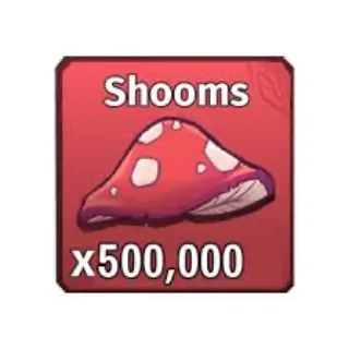500K SHOOMS / 500000 SHOOMS / MUSHRO