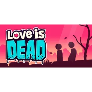 LOVE IS DEAD