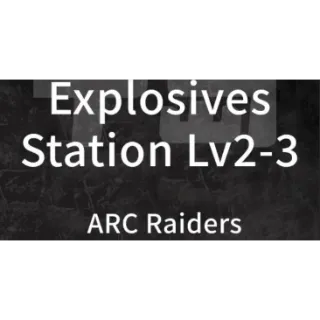 ARC Raiders-Explosives Station Workbench Lv 2-3 All Materials