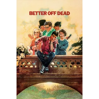 Better Off Dead - 4K on Vudu / Fandango and Itunes