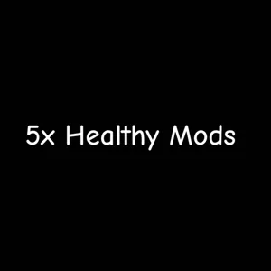 5x Healthy Mods