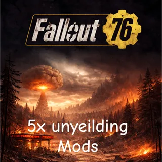5x Unyeilding Mods