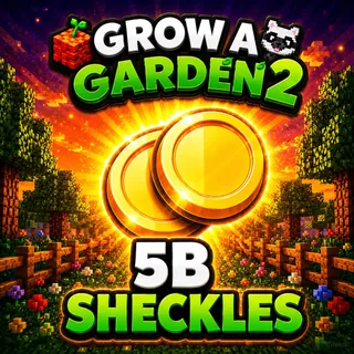 5B SHECKLES | GROW A GARDEN 2