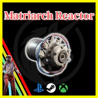 Matriarch Reactor