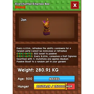 Everchanted Empress Bee Age 500 Weight 280KG ++