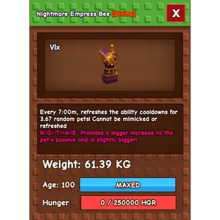 Nightmare Empress Bee Age 100 Weight 60kg ++