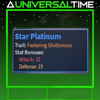 FESTERING GLUTTONOUS STAR PLATINUM (SP) 🗡️31 🛡️19 |AUT