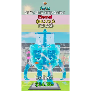 Aqua Ship Ship Ship Sahur lvl 250