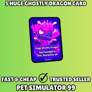 5x Huge Ghostly Dragon Card - Pet Simulator 99 PS99