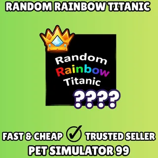 Random Rainbow Titanic Pet - Pet Simulator 99 PS99