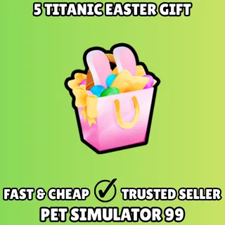 5x Titanic Easter Gift - Pet Simulator 99 PS99