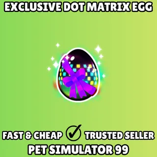 Exclusive Dot Matrix Egg - Pet Simulator 99 PS99