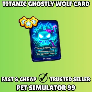 Titanic Ghostly Wolf Card - Pet Simulator 99 PS99