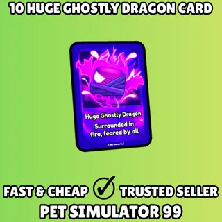 10x Huge Ghostly Dragon Card - Pet Simulator 99 PS99