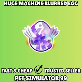 Huge Machine Blurred Egg - Pet Simulator 99 PS99