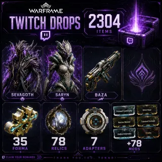 2304 Items | Sevagoth + Saryn + Baza + 35 Forma + 78 Relics + 7 Adapters | Warframe Twitch Drops