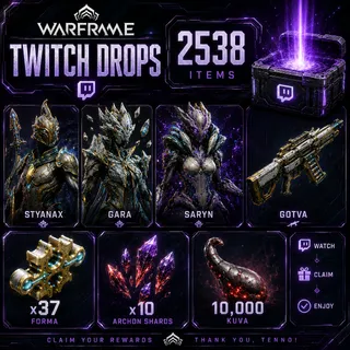 2538 Items | Styanax + Gara + Saryn + Gotva + 37 Forma + 10 Shards + 10k Kuva | Warframe Twitch Drops