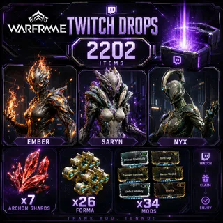 2202 Items | Ember + Saryn + Nyx + x7 Archon Shards + 26 Forma + 34 Mods | Warframe Twitch Drops