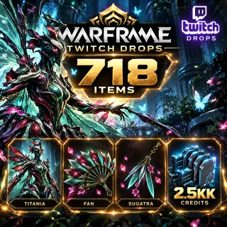 718 Items | Titania + Fan + Sugatra + 2.5ML Credits + Haalvu + Mesa Prime + Dante  | Warframe Twitch Drops
