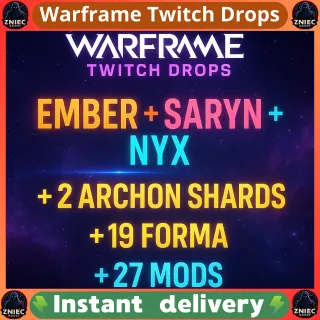 1599 Items | Ember | Saryn | Nyx | x2 Archon Shards | 19 Forma | 27 Mods | Warframe Twitch Drops