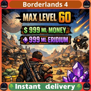 Max Level 60 | 999 ML Money | 999 ML Eridium | Borderlands 4 