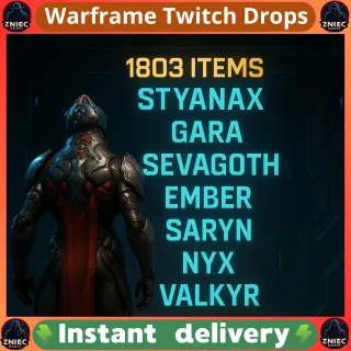 1803 Items | Styanax | Gara Prime | Sevagoth | Ember | Saryn | Nyx | Valkyr Prime | Gotva | Baza | Warframe Twitch Drops
